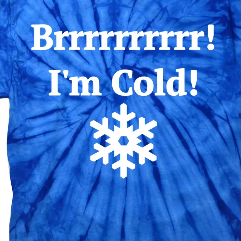 Brrrrr! IM Cold Snowflake Funny Winter Freezing Cool Gift Tie-Dye T-Shirt