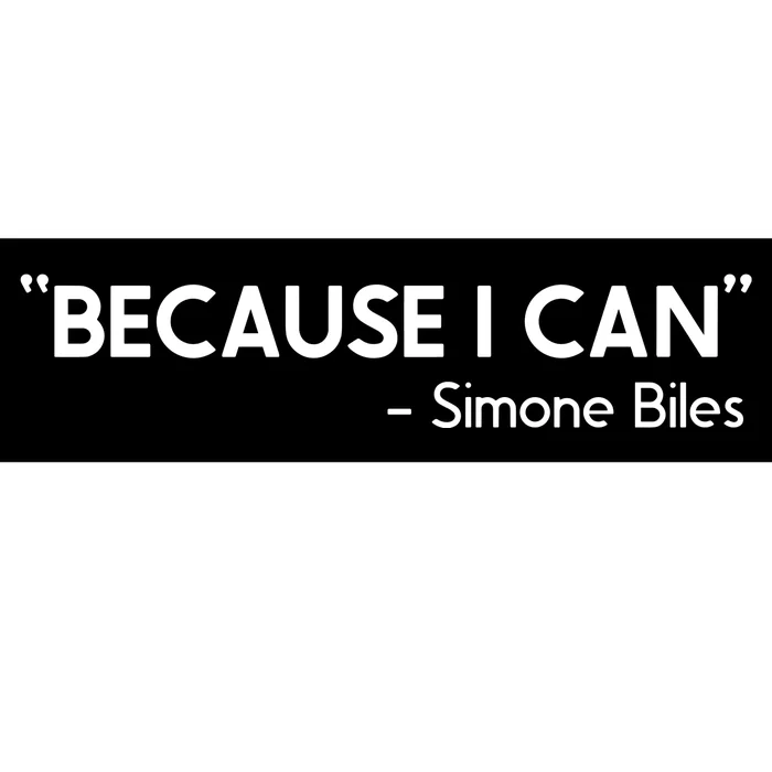 Because I Can Simone Biles Bumper Sticker