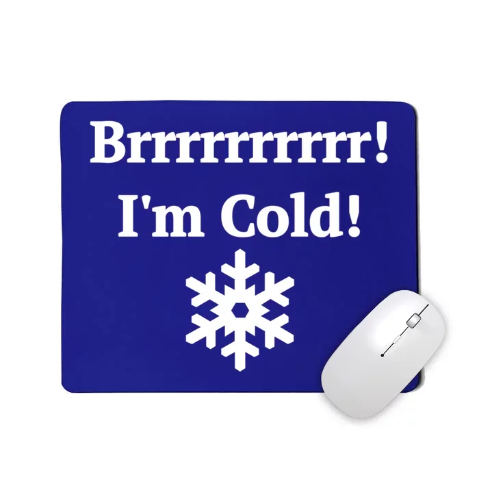 Brrrrr! IM Cold Snowflake Funny Winter Freezing Funny Gift Mousepad