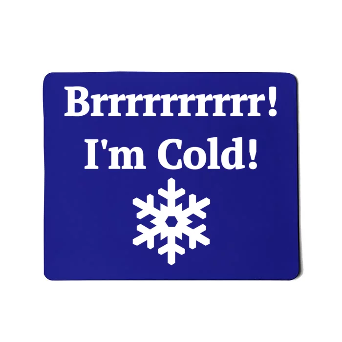 Brrrrr! IM Cold Snowflake Funny Winter Freezing Funny Gift Mousepad