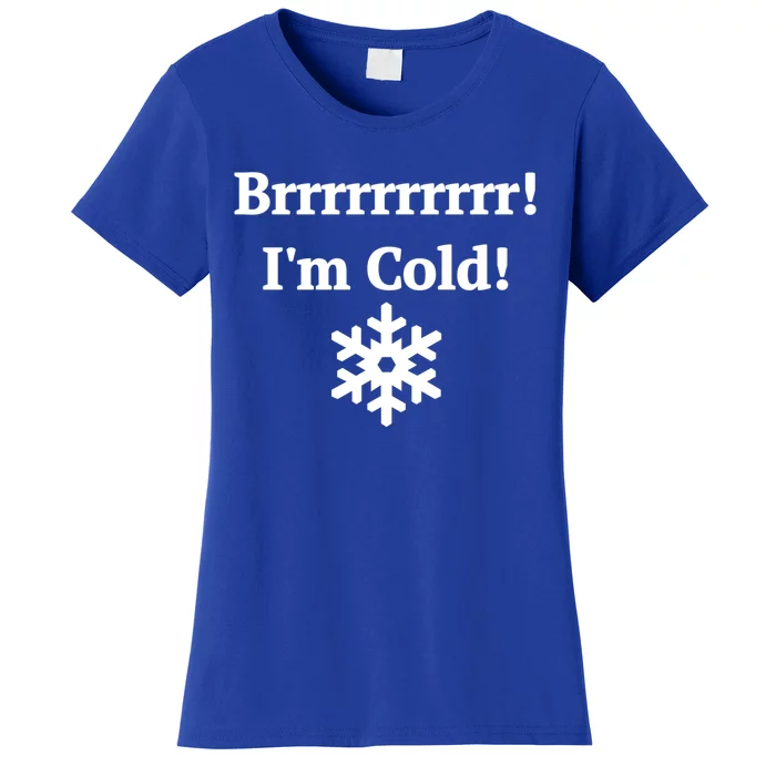 Brrrrr! IM Cold Snowflake Funny Winter Freezing Funny Gift Women's T-Shirt