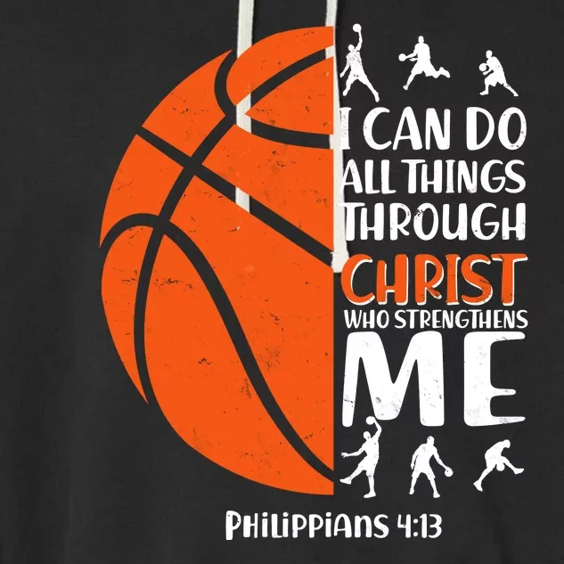 Basketball I Can Do All Things Through Christ Who Strengthens Me Philippian 4:13 Garment-Dyed Fleece Hoodie