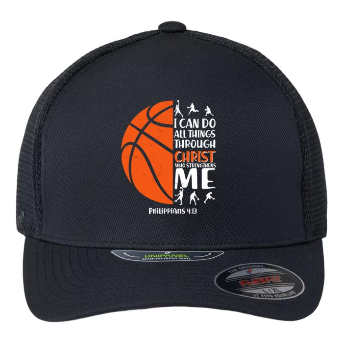 Basketball I Can Do All Things Through Christ Who Strengthens Me Philippian 4:13 Flexfit Unipanel Trucker Cap