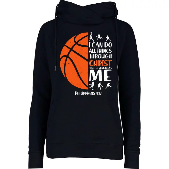 Basketball I Can Do All Things Through Christ Who Strengthens Me Philippian 4:13 Womens Funnel Neck Pullover Hood