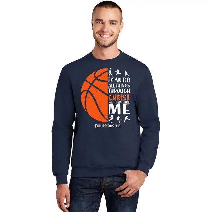 Basketball I Can Do All Things Through Christ Who Strengthens Me Philippian 4:13 Tall Sweatshirt