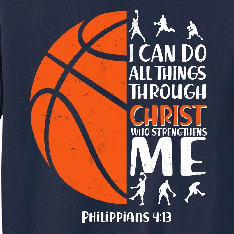 Basketball I Can Do All Things Through Christ Who Strengthens Me Philippian 4:13 Tall Sweatshirt