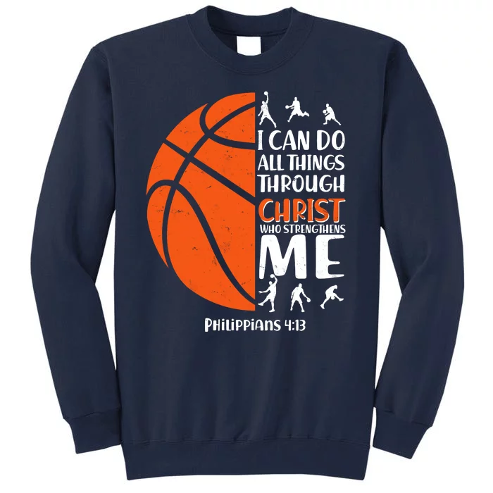 Basketball I Can Do All Things Through Christ Who Strengthens Me Philippian 4:13 Tall Sweatshirt