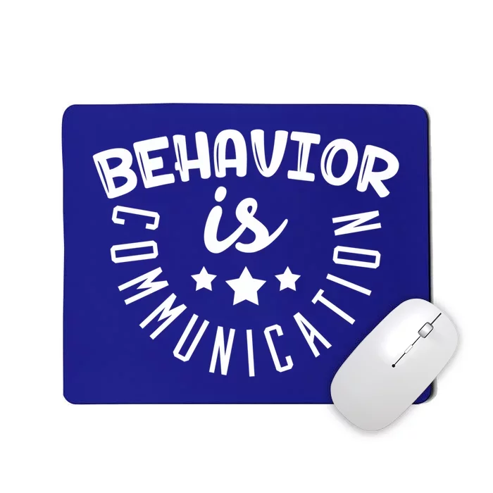 Behavior Is Communication Support Teachers Special Educators Cool Gift Mousepad