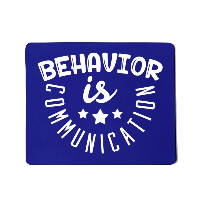 Behavior Is Communication Support Teachers Special Educators Cool Gift Mousepad