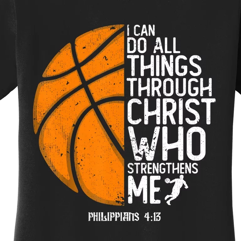 Basketball I Can Do All Things Through Christ Who Strengthens Me Philippian 4:13 Women's T-Shirt