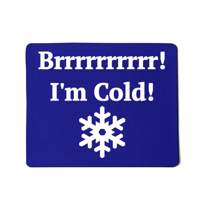 Brrrrr! IM Cold Snowflake Funny Winter Freezing Gift Mousepad