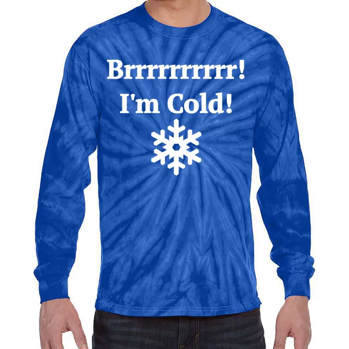 Brrrrr! IM Cold Snowflake Funny Winter Freezing Gift Tie-Dye Long Sleeve Shirt