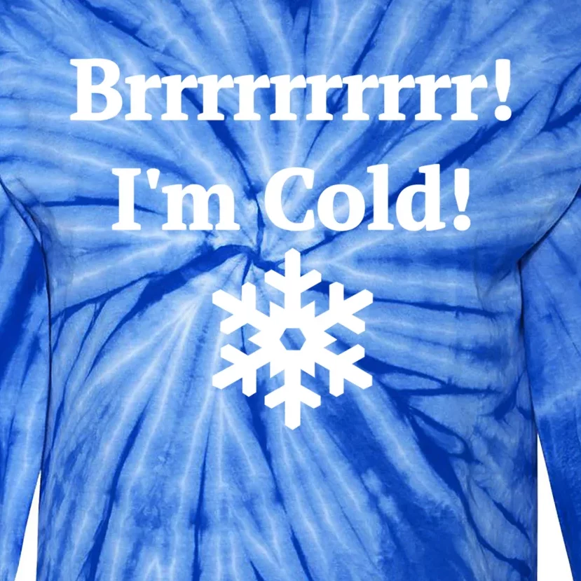 Brrrrr! IM Cold Snowflake Funny Winter Freezing Gift Tie-Dye Long Sleeve Shirt