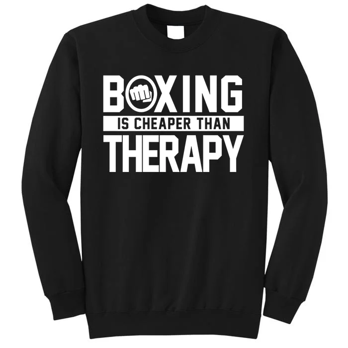 Boxing Is Cheaper Than Therapy Kickboxing Quote Fist Great Gift Tall Sweatshirt