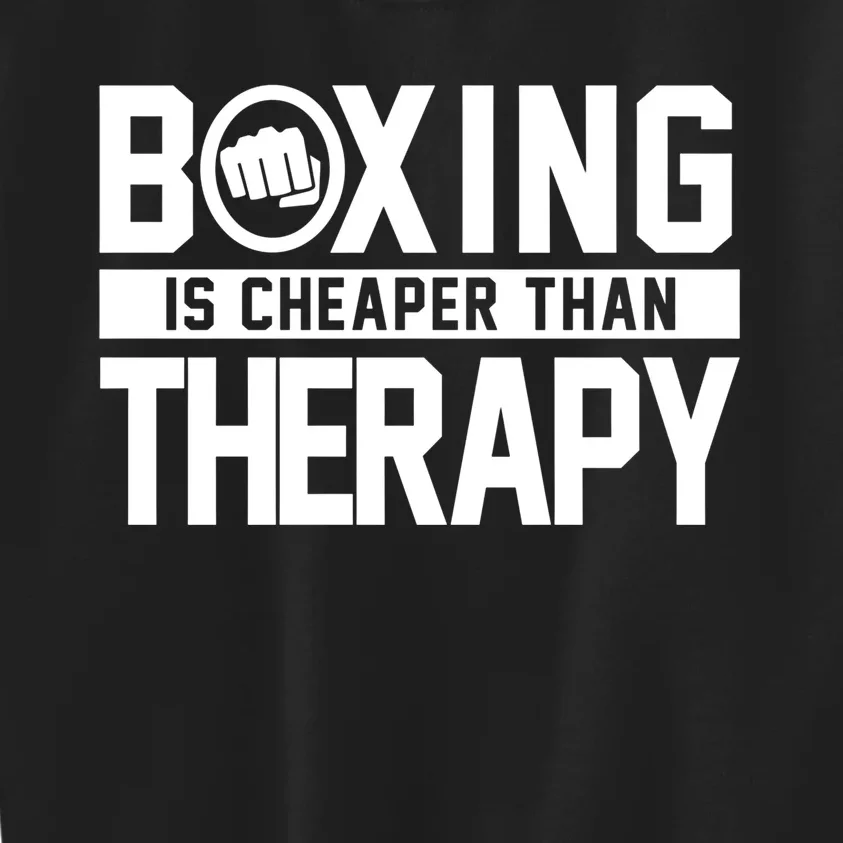 Boxing Is Cheaper Than Therapy Kickboxing Quote Fist Great Gift Kids Sweatshirt