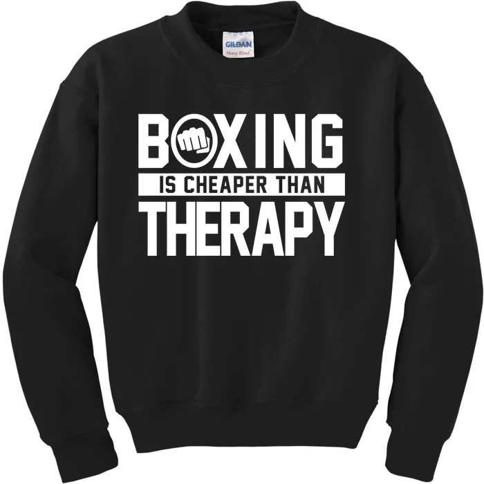 Boxing Is Cheaper Than Therapy Kickboxing Quote Fist Great Gift Kids Sweatshirt