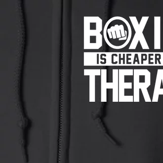 Boxing Is Cheaper Than Therapy Kickboxing Quote Fist Great Gift Full Zip Hoodie