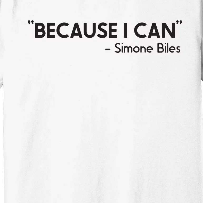 Because I Can Simone Biles Premium T-Shirt