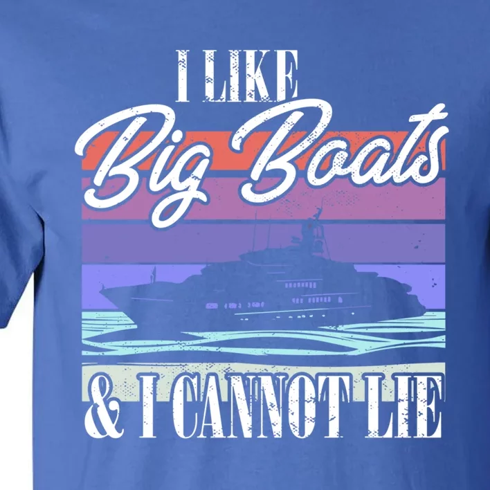 Boating I Cruise Ship I Like Big Boats And I Cannot Lie Gift Tall T-Shirt