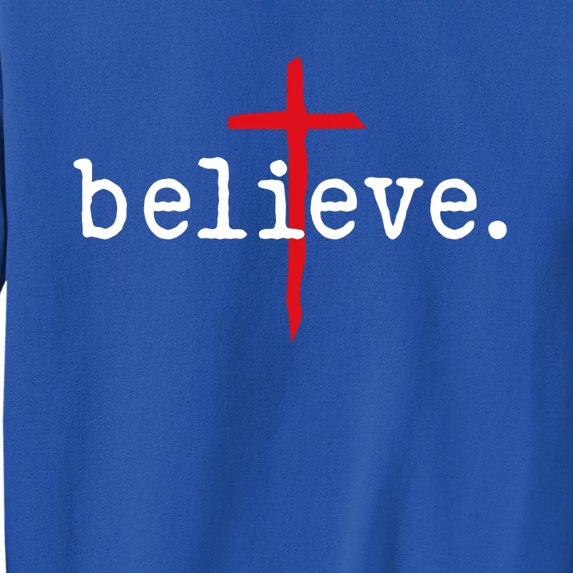 Believe In Cross Christian Saying Tall Sweatshirt