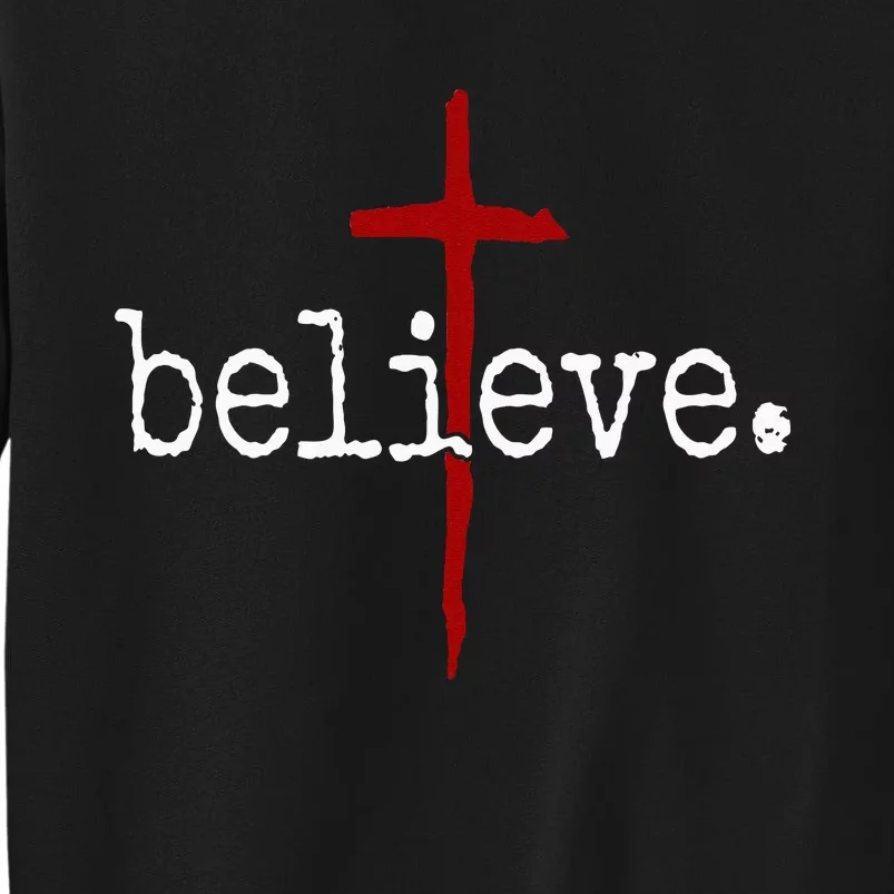 Believe In Cross Christian Saying Tall Sweatshirt