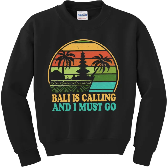 Bali Is Calling And I Must Go Kids Sweatshirt