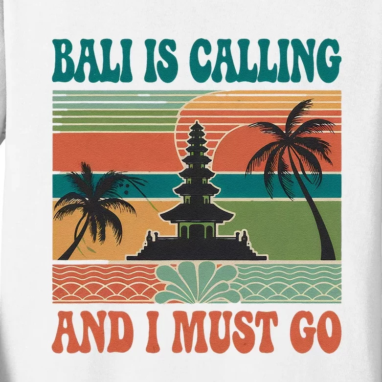 Bali Is Calling And I Must Go Kids Long Sleeve Shirt