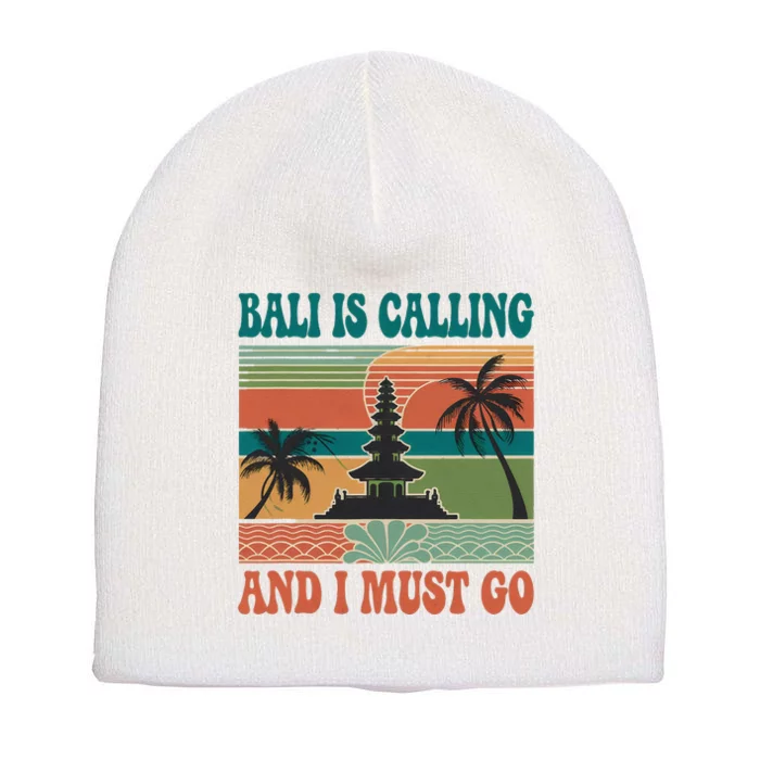 Bali Is Calling And I Must Go Short Acrylic Beanie