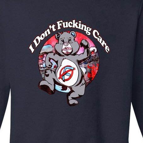 Bear I Don't Fucking Care Toddler Sweatshirt