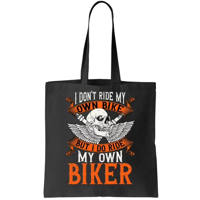 Biker I DonT Ride My Own Bike But I Do Ride My Own Biker Tote Bag