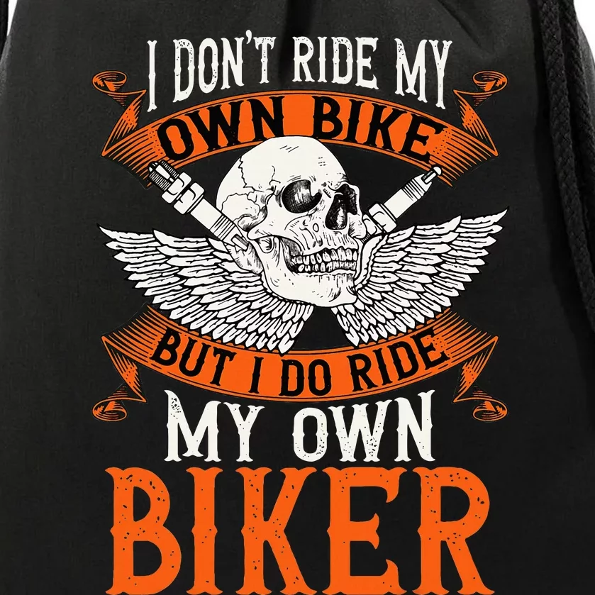 Biker I DonT Ride My Own Bike But I Do Ride My Own Biker Drawstring Bag