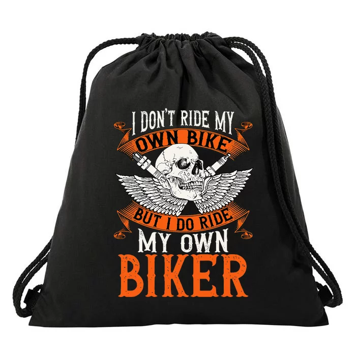 Biker I DonT Ride My Own Bike But I Do Ride My Own Biker Drawstring Bag