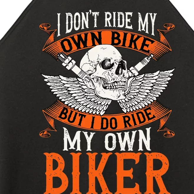 Biker I DonT Ride My Own Bike But I Do Ride My Own Biker Women’s Perfect Tri Rocker Tank