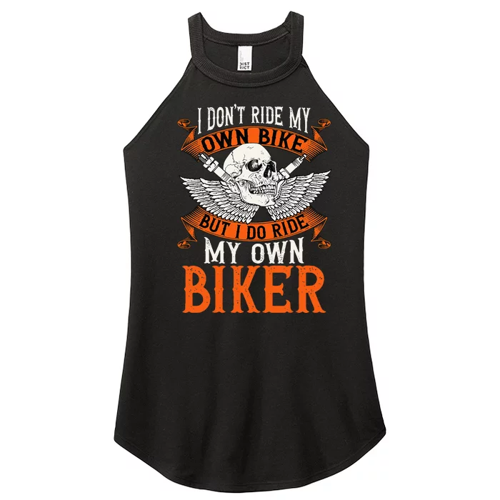 Biker I DonT Ride My Own Bike But I Do Ride My Own Biker Women’s Perfect Tri Rocker Tank