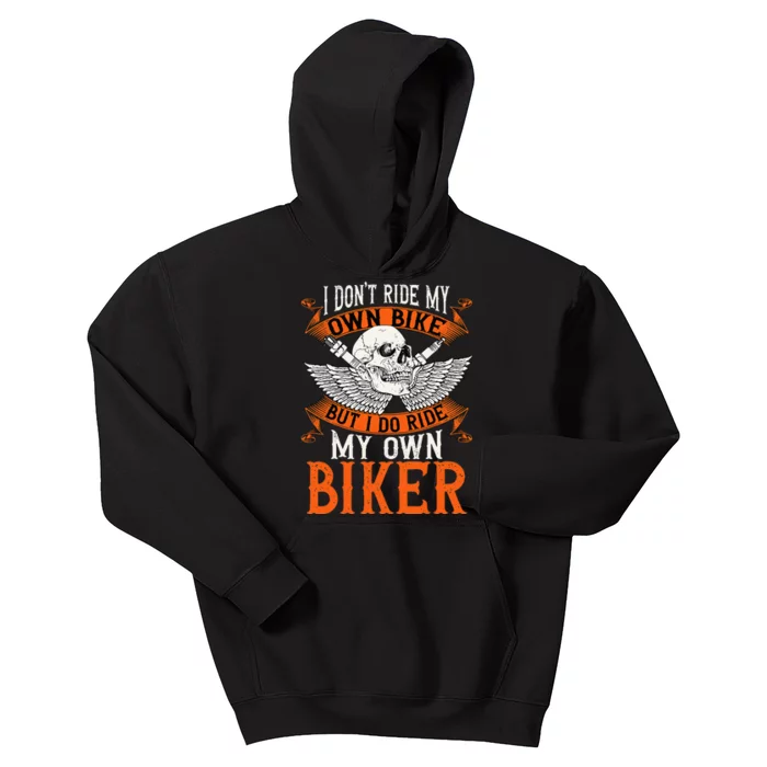 Biker I DonT Ride My Own Bike But I Do Ride My Own Biker Kids Hoodie