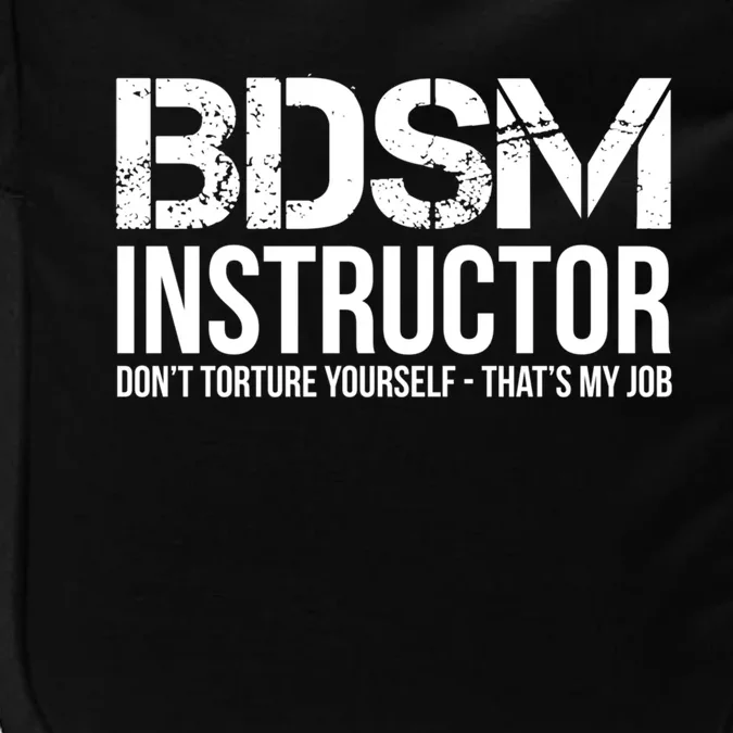 Bdsm Instructor Dont Torture Yours Cute Gift Impact Tech Backpack