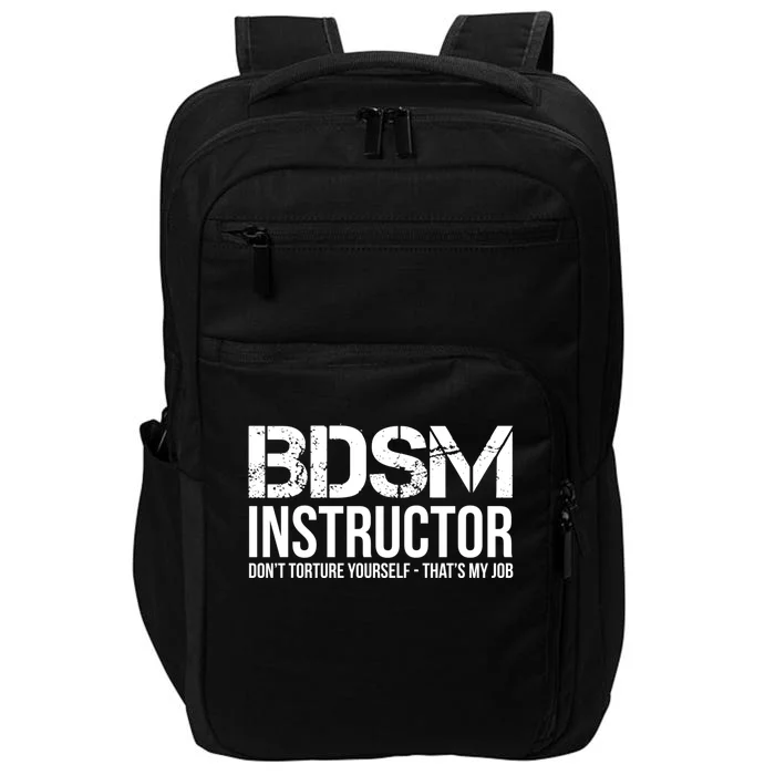 Bdsm Instructor Dont Torture Yours Cute Gift Impact Tech Backpack