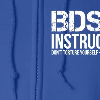 Bdsm Instructor Dont Torture Yours Cute Gift Full Zip Hoodie