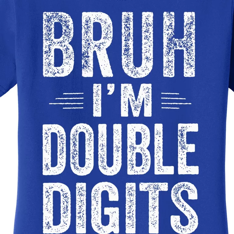 Bruh IM Double Digits 10th Birthday Gifts 10 Year Old Women's T-Shirt