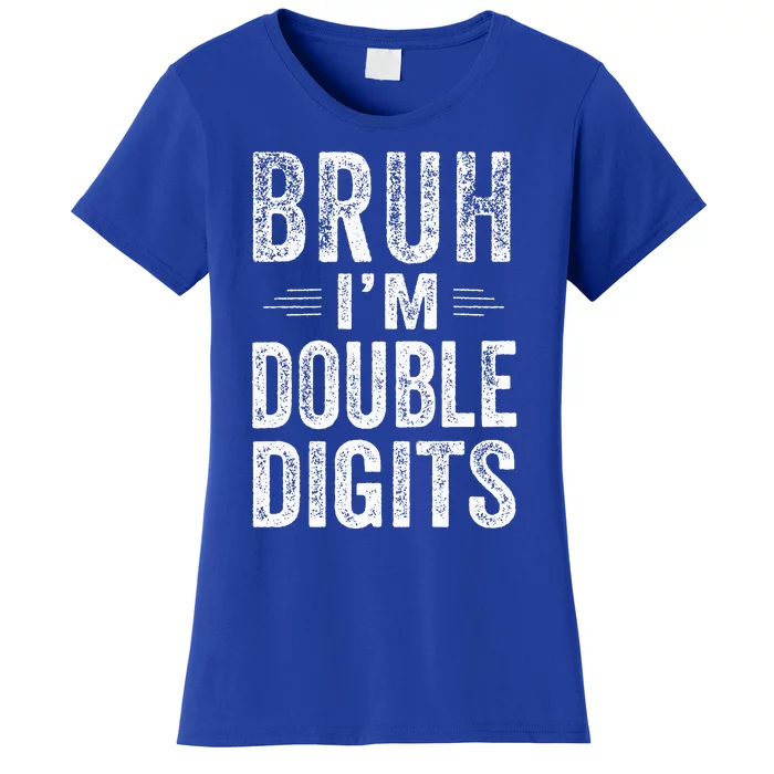 Bruh IM Double Digits 10th Birthday Gifts 10 Year Old Women's T-Shirt