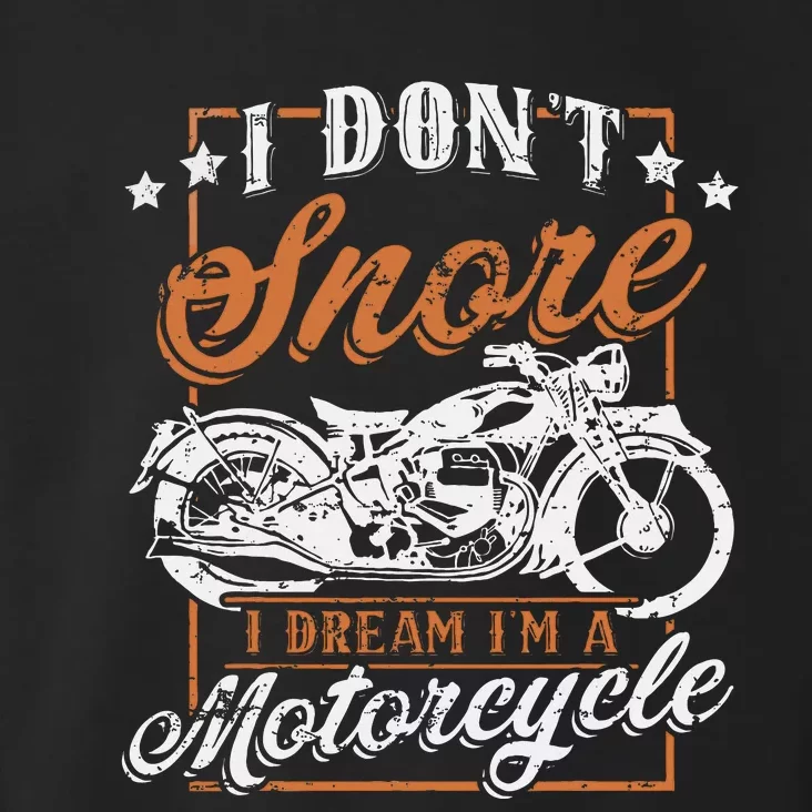 Biker I DonT Snore I Dream IM A Motorcycle Toddler Hoodie