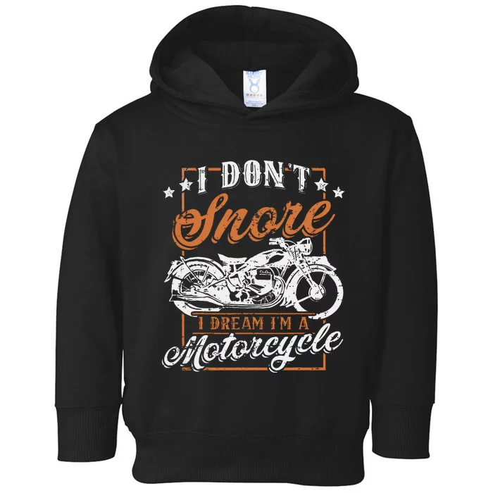 Biker I DonT Snore I Dream IM A Motorcycle Toddler Hoodie