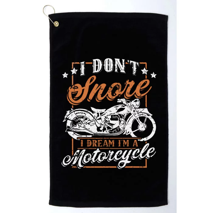 Biker I DonT Snore I Dream IM A Motorcycle Platinum Collection Golf Towel