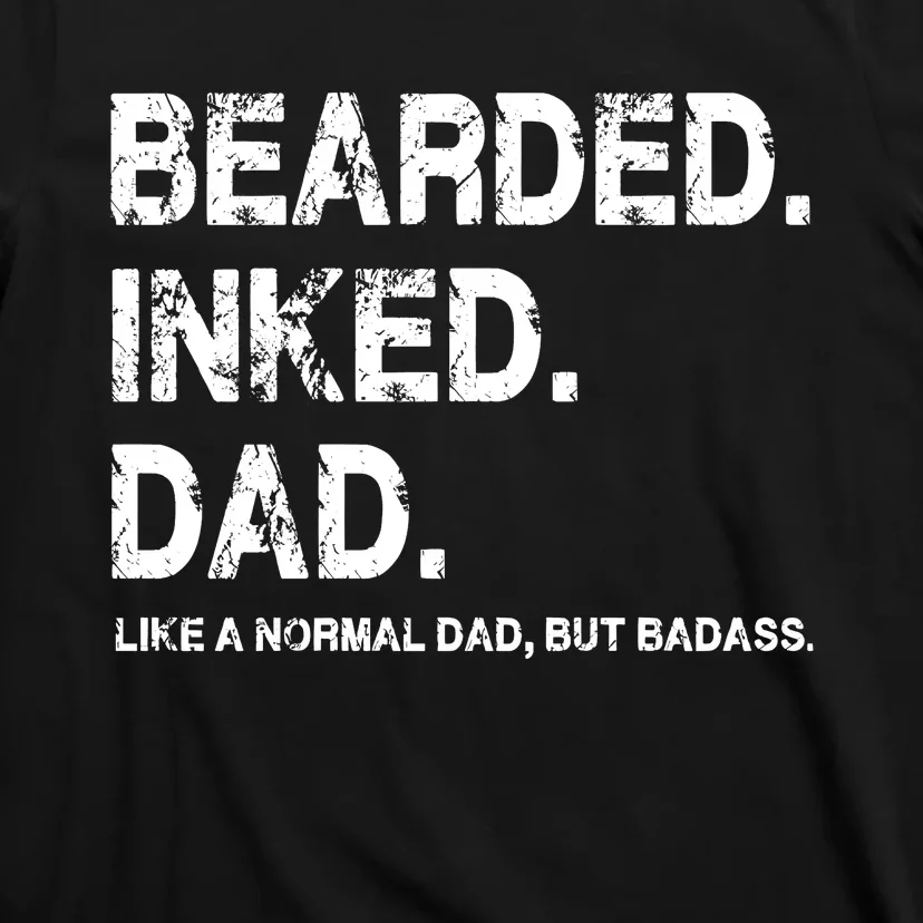 Bearded Inked Dad Like A Normal Dad T-Shirt