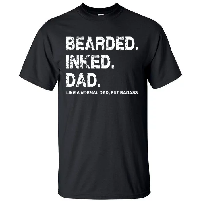 Bearded Inked Dad Like A Normal Dad Tall T-Shirt