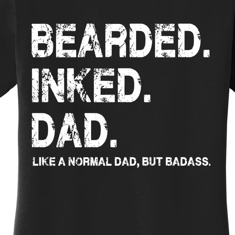 Bearded Inked Dad Like A Normal Dad Women's T-Shirt