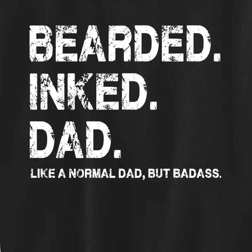 Bearded Inked Dad Like A Normal Dad Kids Sweatshirt