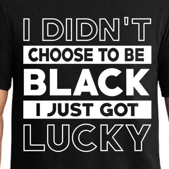 Black I Didn't Choose To Be Black I Just Got Lucky Cute Gift Pajama Set