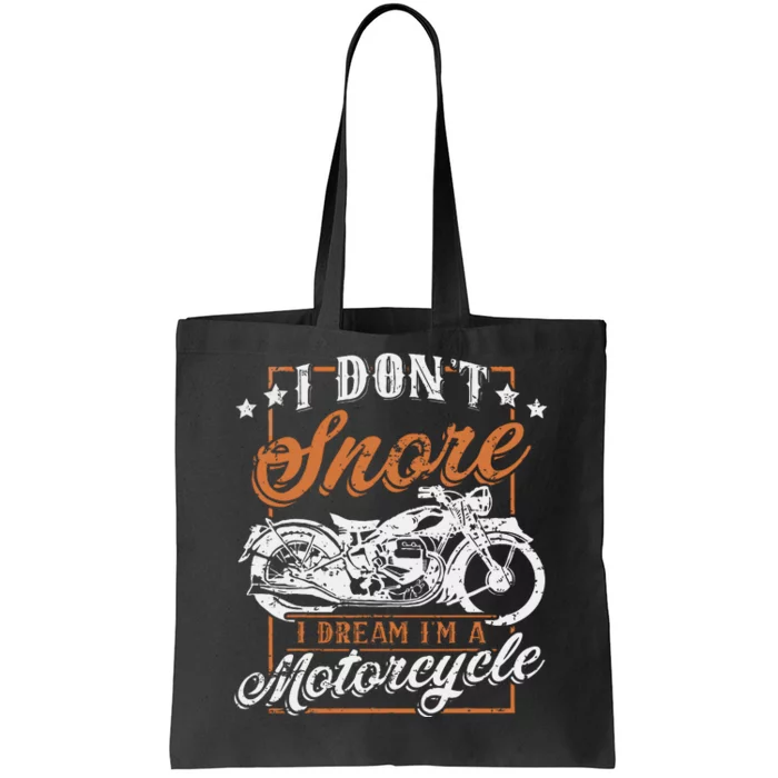 Biker I DonT Snore I Dream IM A Motorcycle Tote Bag