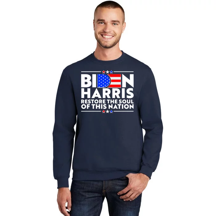 Biden Harris Restore The Soul Of This Nation Tall Sweatshirt